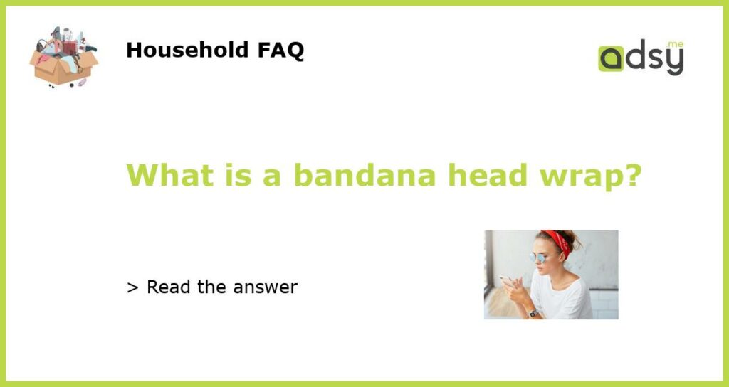 What is a bandana head wrap?