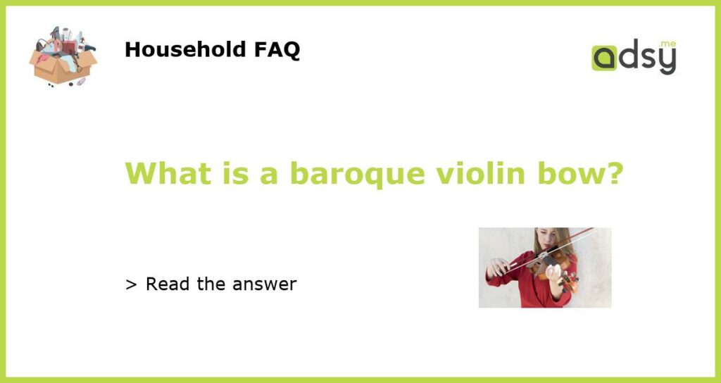 What is a baroque violin bow featured