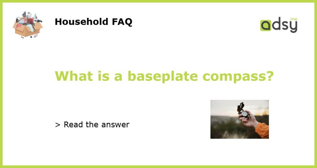 What is a baseplate compass featured