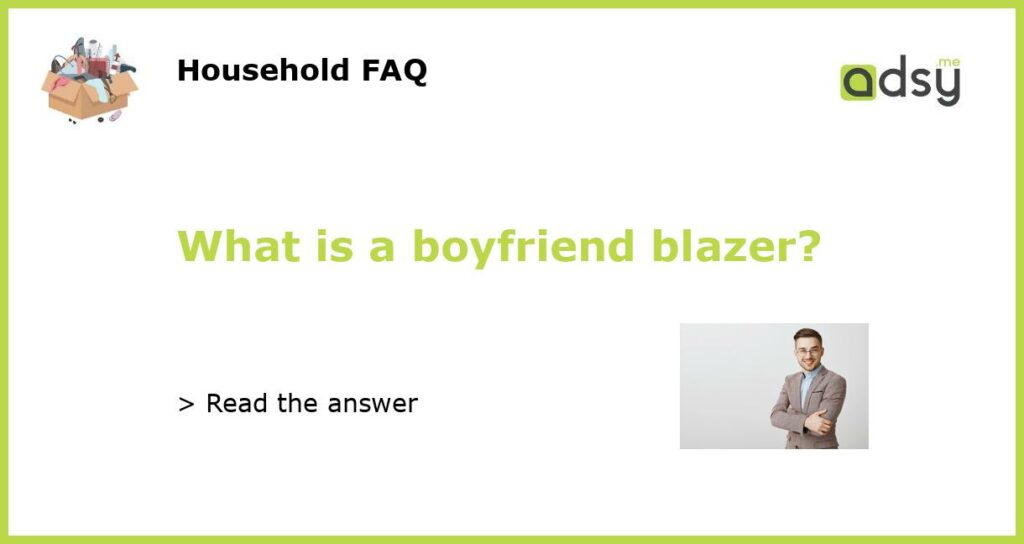 What is a boyfriend blazer?