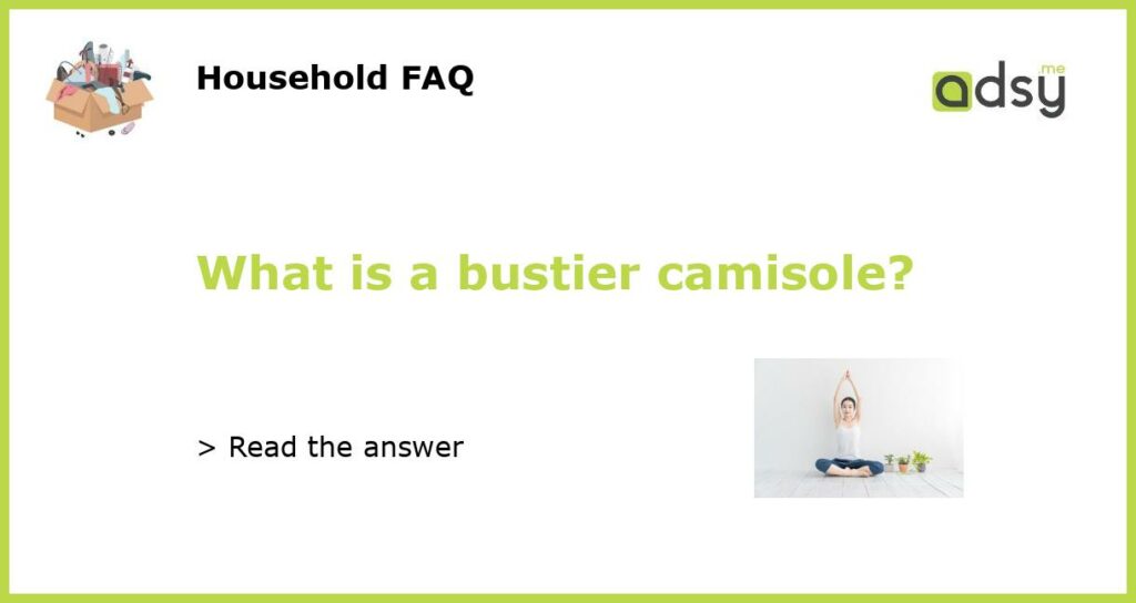 What is a bustier camisole featured