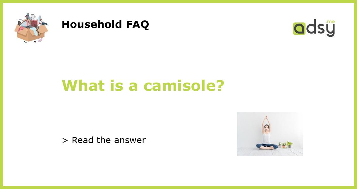 What is a Camisole ?