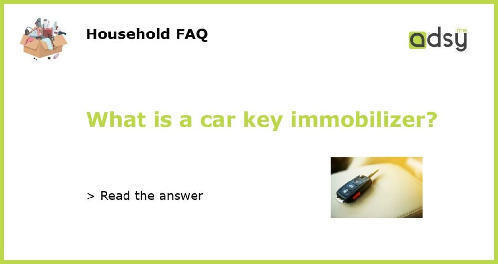 What is a car key immobilizer featured
