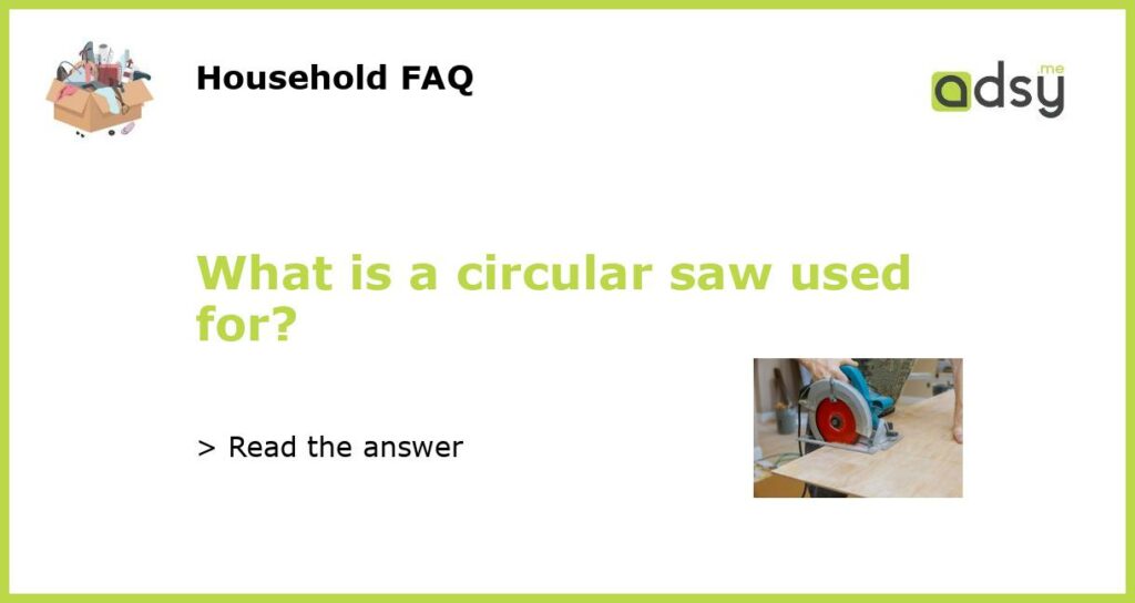 What is a circular saw used for featured
