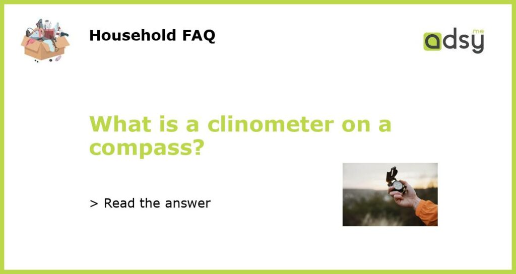 What is a clinometer on a compass featured
