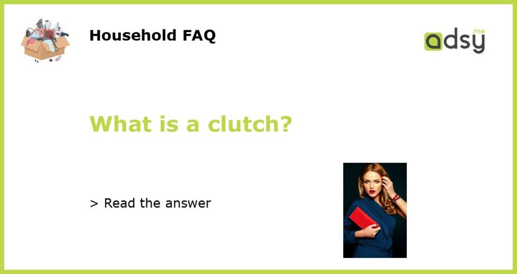 What is a clutch featured