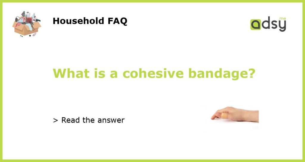 What is a cohesive bandage featured