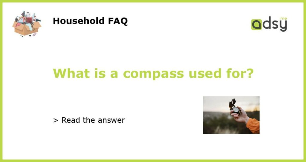 What is a compass used for?