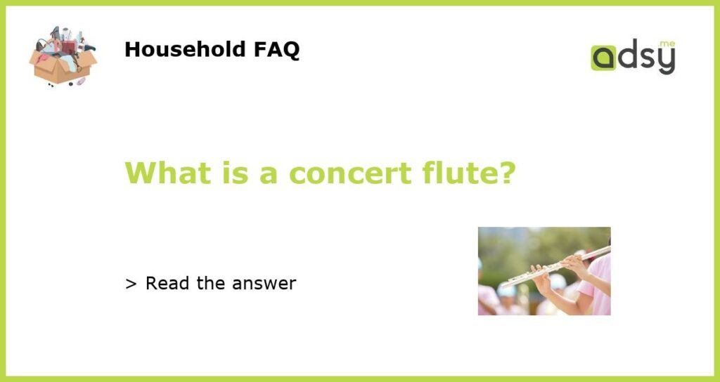What is a concert flute featured