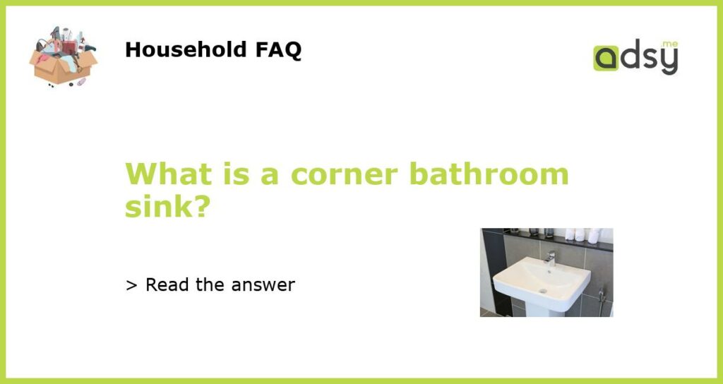 What is a corner bathroom sink?