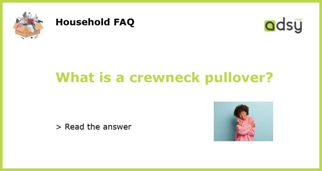 What is a crewneck pullover featured