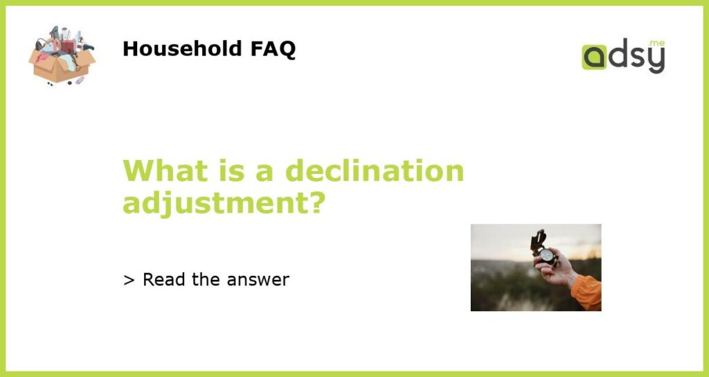 What is a declination adjustment featured