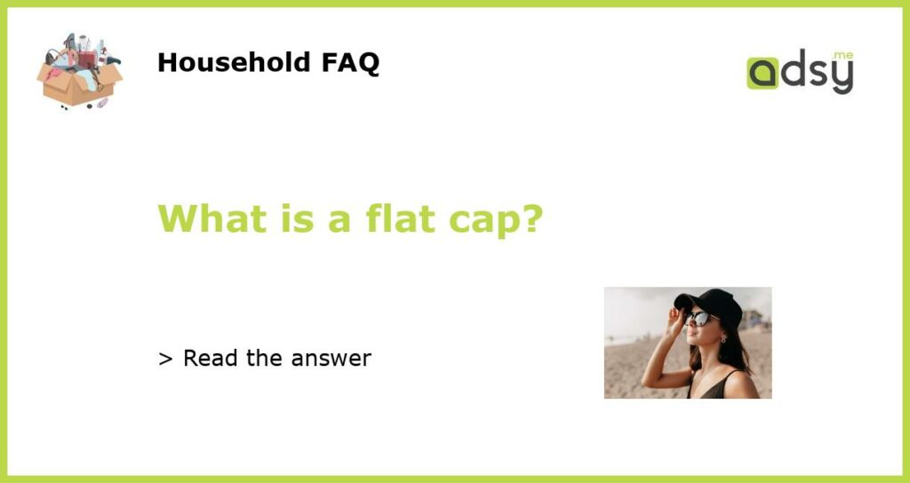 What is a flat cap featured