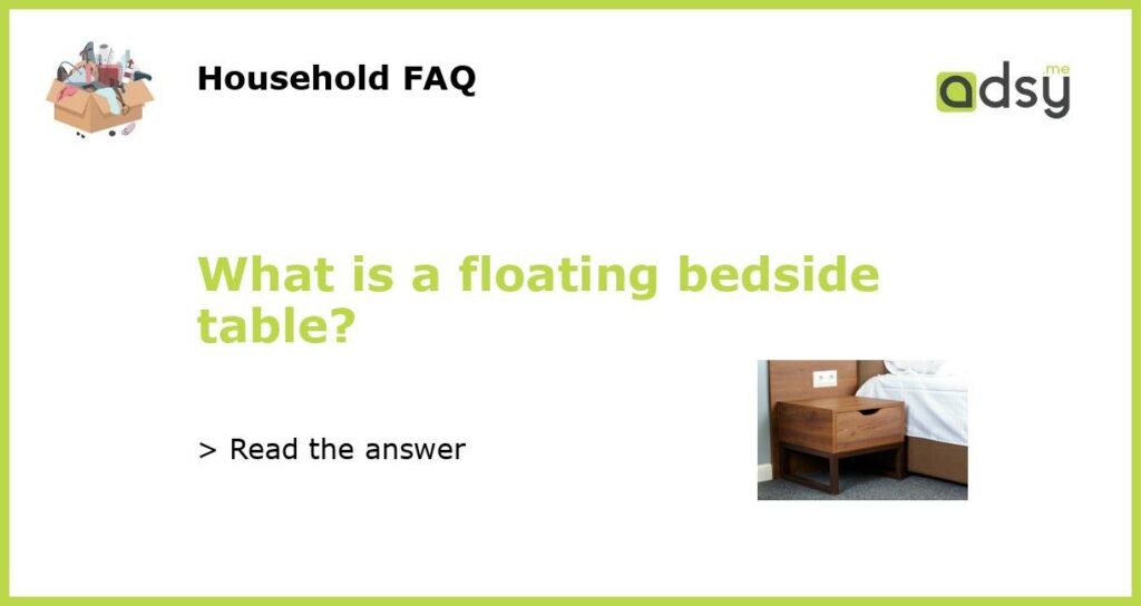 What is a floating bedside table featured