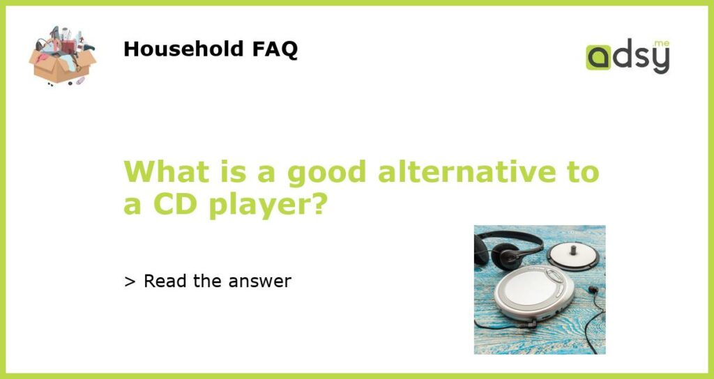 What is a good alternative to a CD player featured