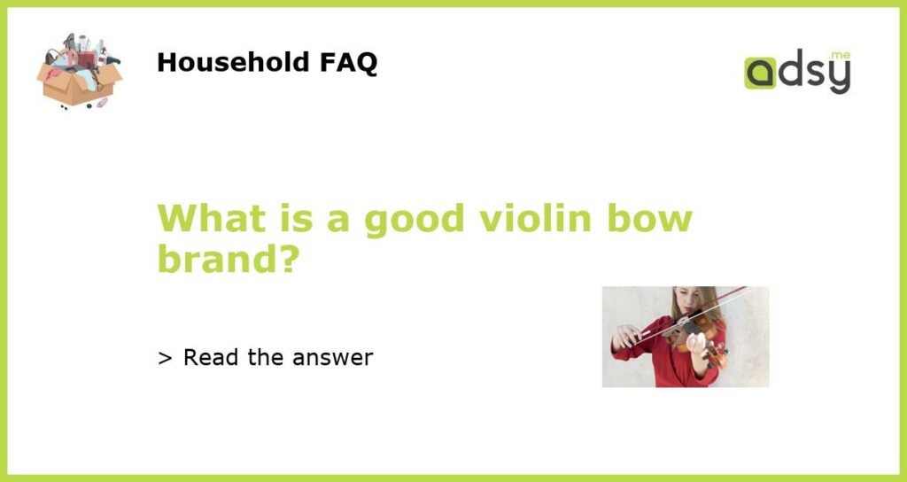 What is a good violin bow brand featured