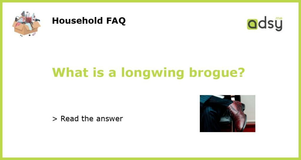 What is a longwing brogue featured