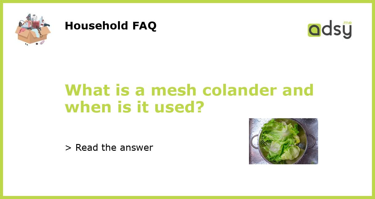 What is a mesh colander and when is it used?