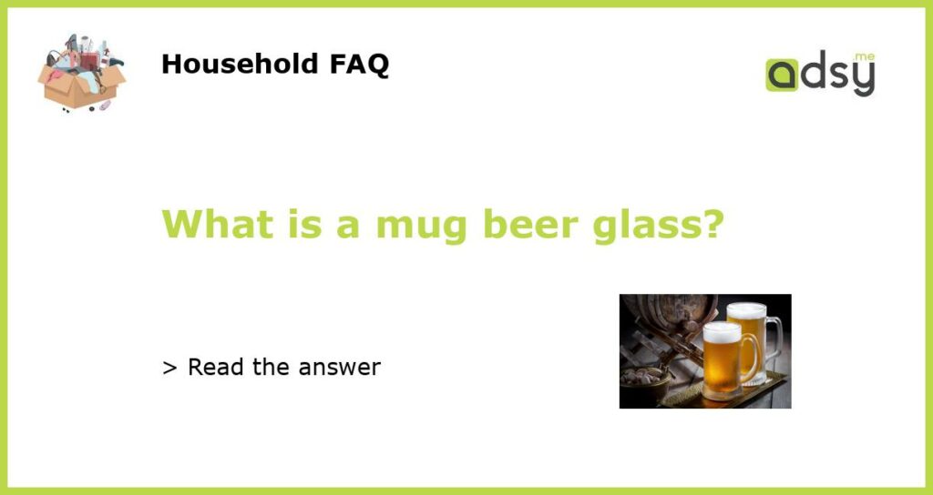 What is a mug beer glass featured