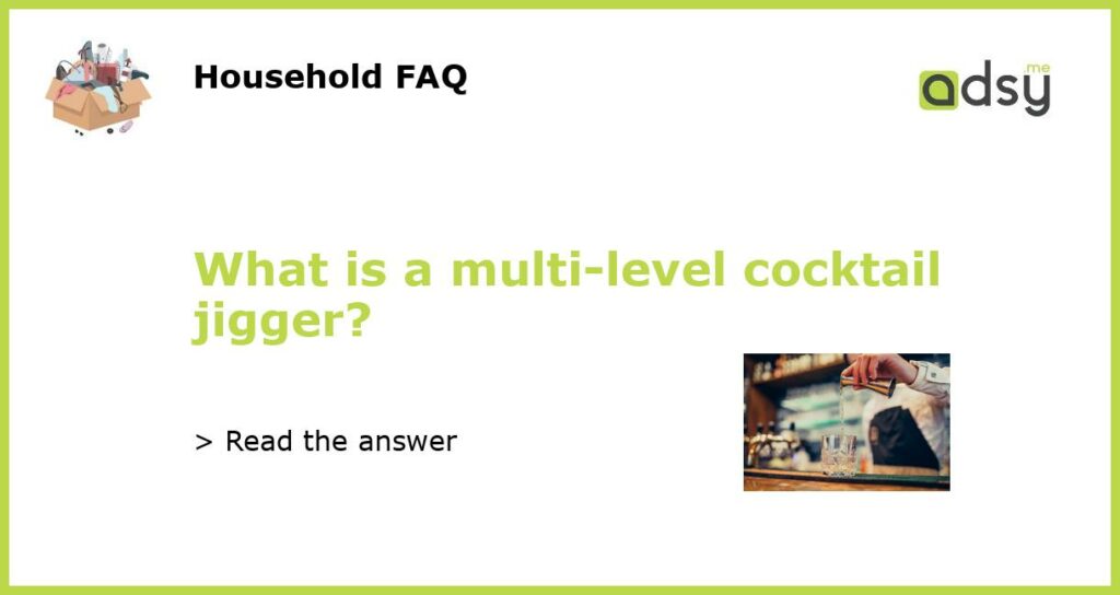 What is a multi level cocktail jigger featured