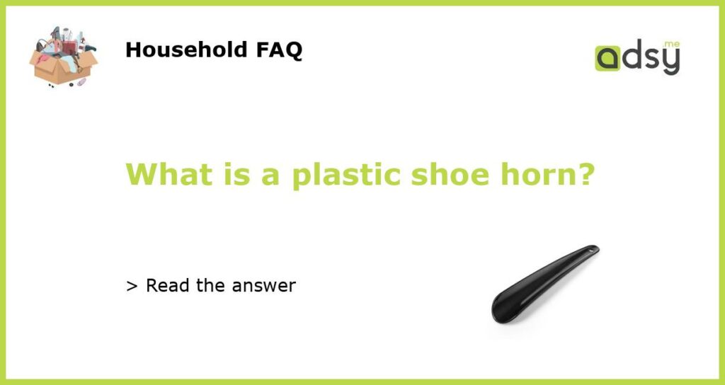 What is a plastic shoe horn featured