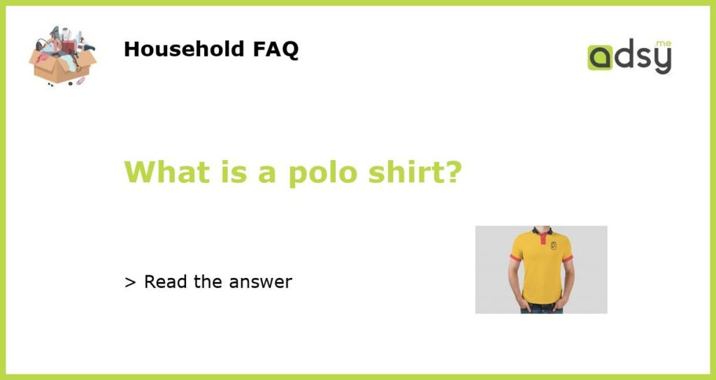 What is a polo shirt featured