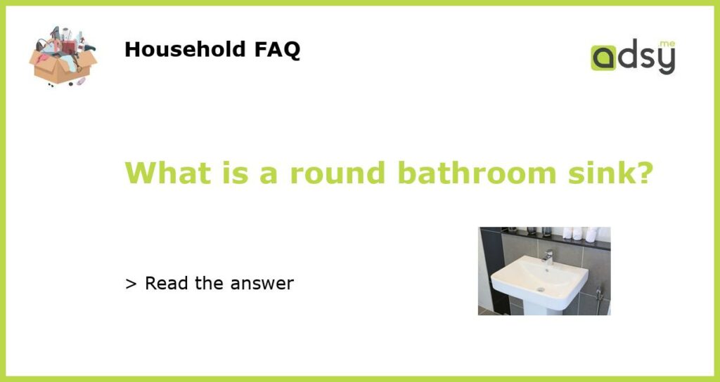 What is a round bathroom sink featured