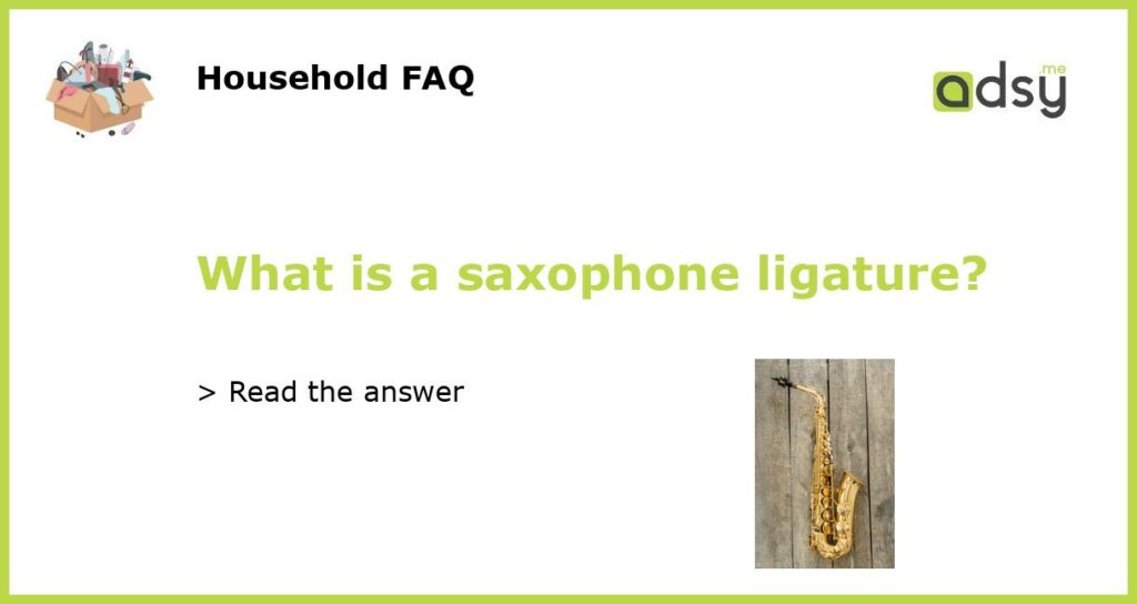 What is a saxophone ligature featured