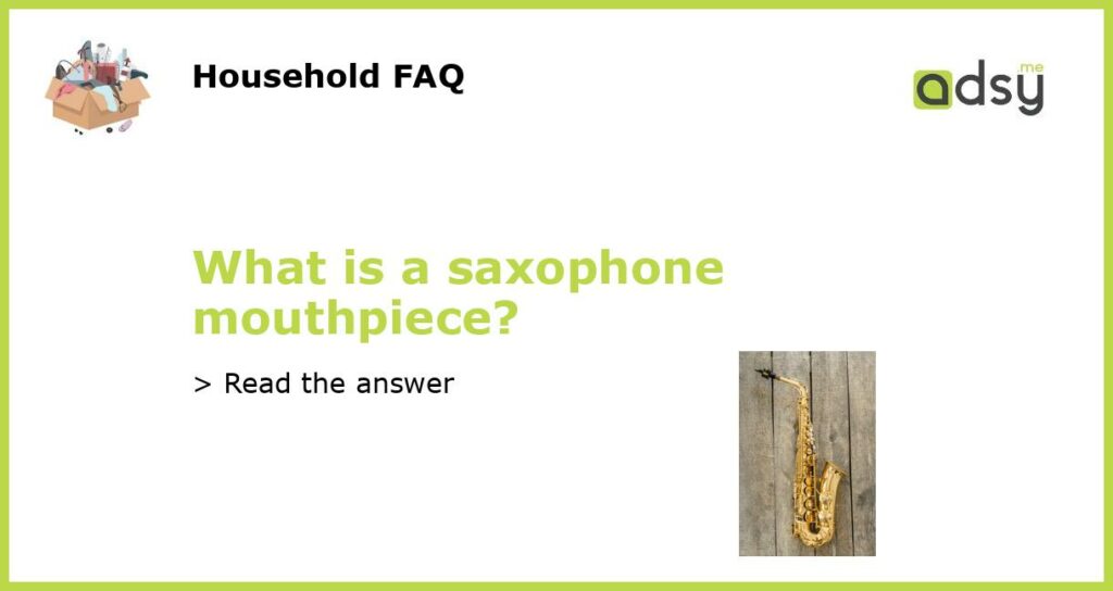 What is a saxophone mouthpiece featured