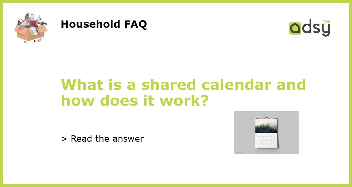 What is a shared calendar and how does it work?