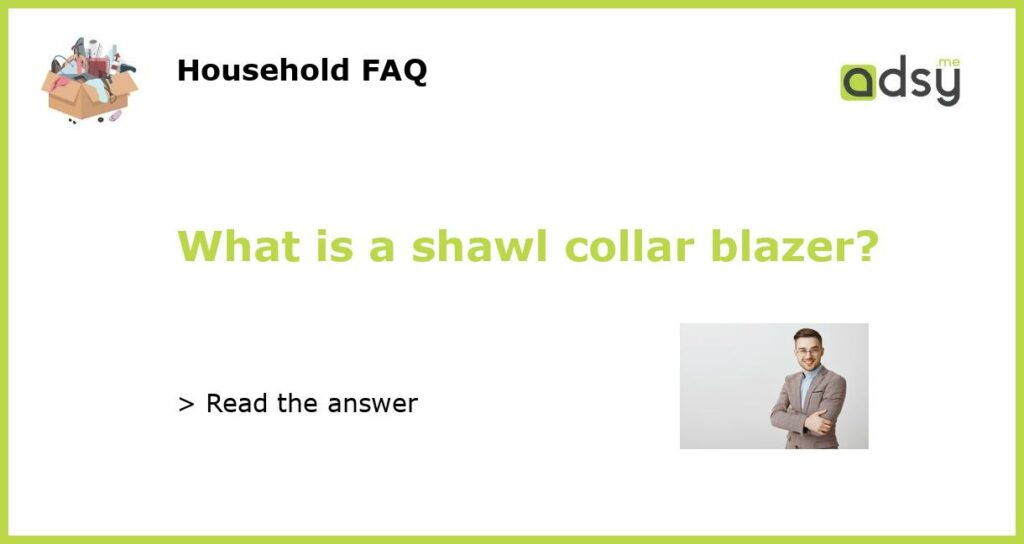 What is a shawl collar blazer featured