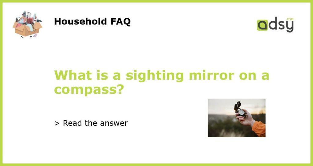 What is a sighting mirror on a compass featured