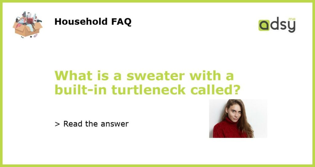 What is a sweater with a built in turtleneck called featured