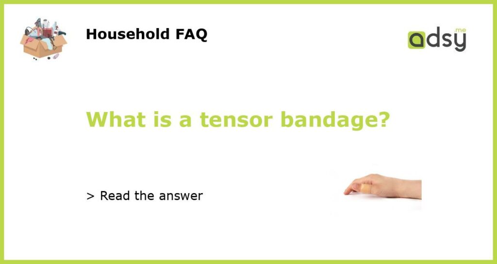 What is a tensor bandage featured