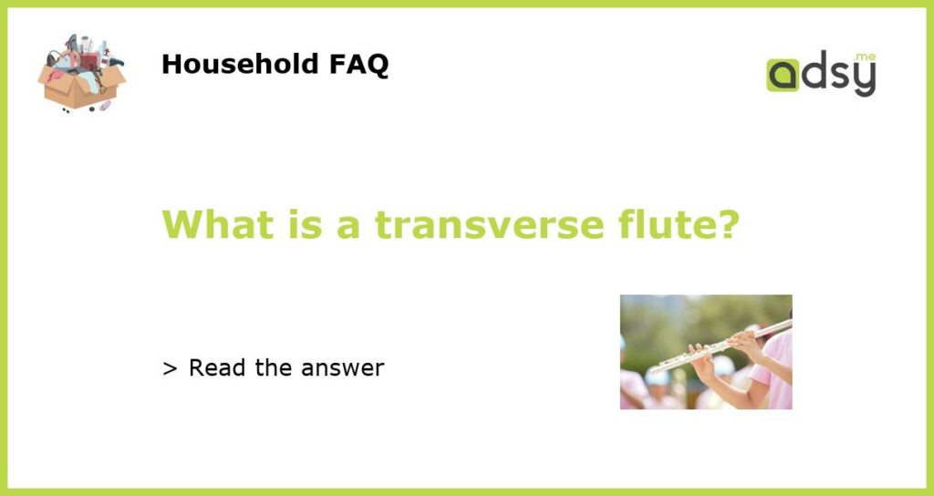 What is a transverse flute featured