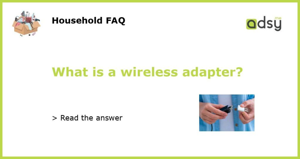 What is a wireless adapter featured