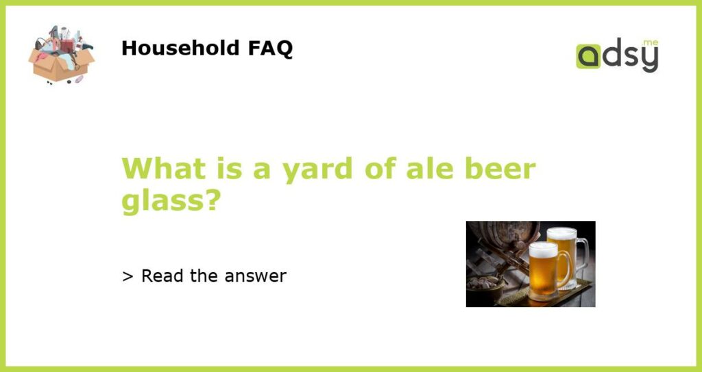 What is a yard of ale beer glass featured