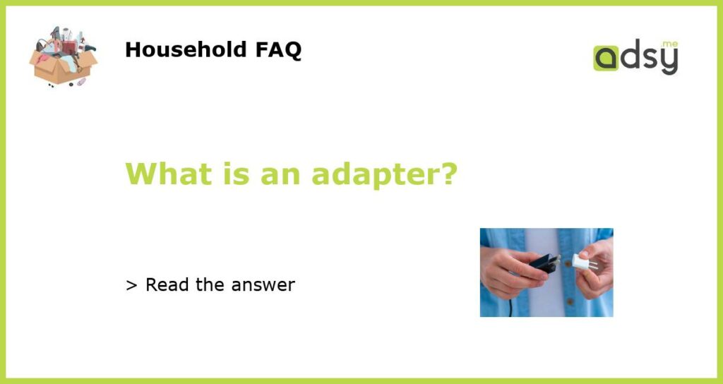 What is an adapter?