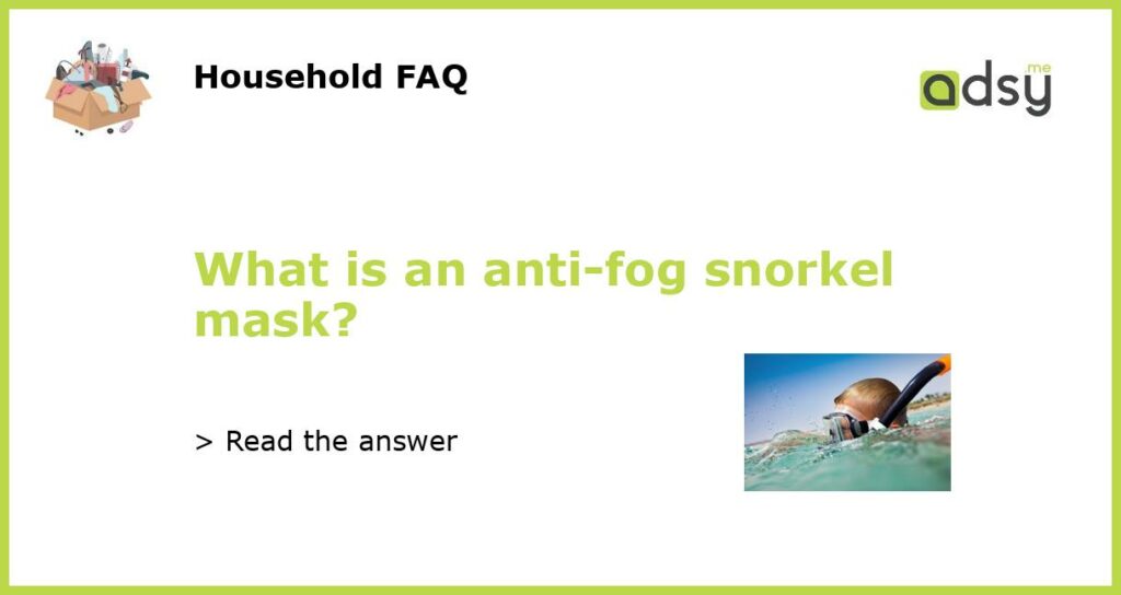 What is an anti fog snorkel mask featured