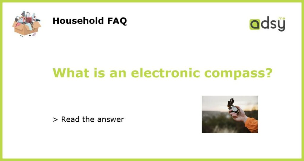 What is an electronic compass featured