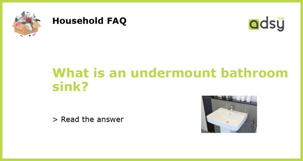 What is an undermount bathroom sink featured