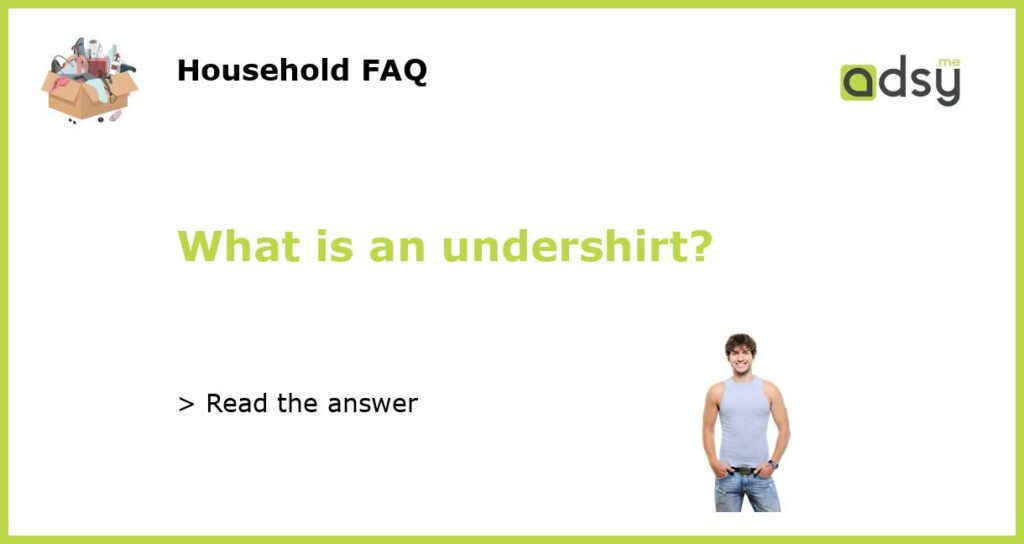 What is an undershirt featured