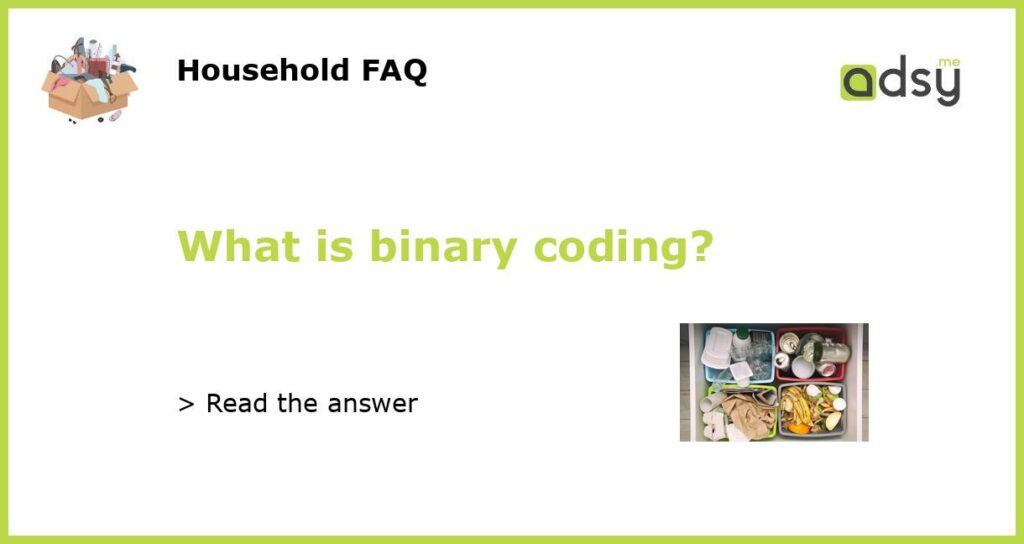 What is binary coding featured