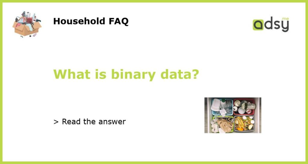 What is binary data featured