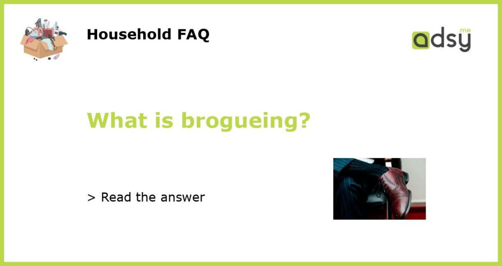 What is brogueing featured