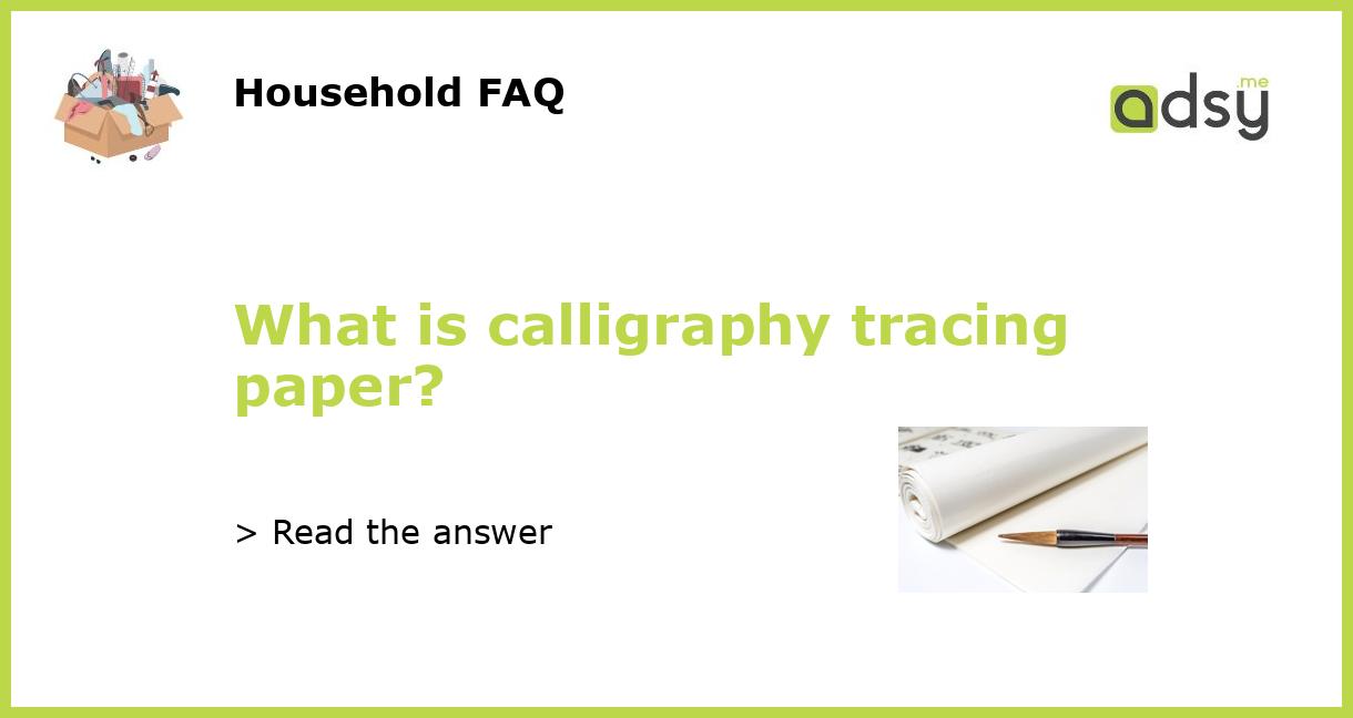What is calligraphy tracing paper?