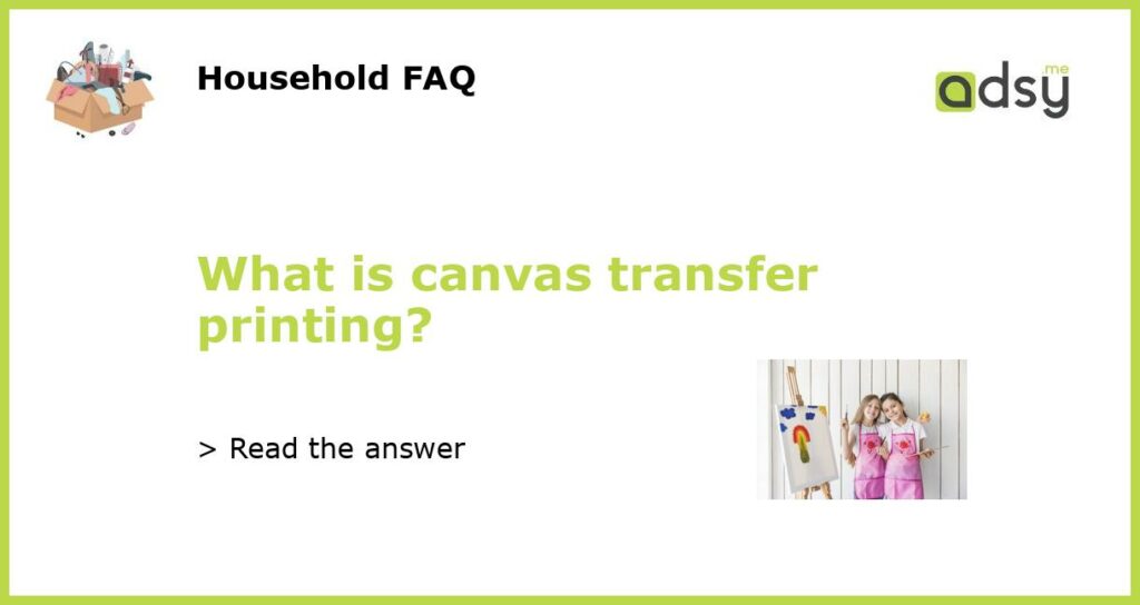 What is canvas transfer printing featured