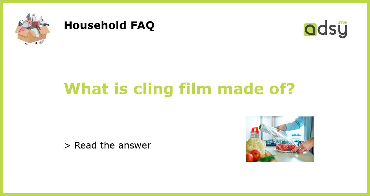 What is cling film made of?