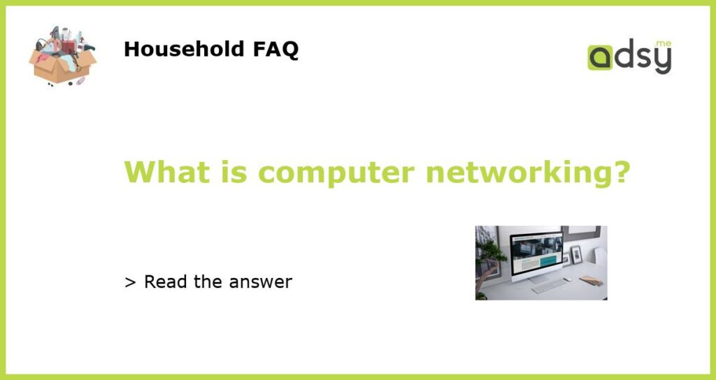 What is computer networking featured