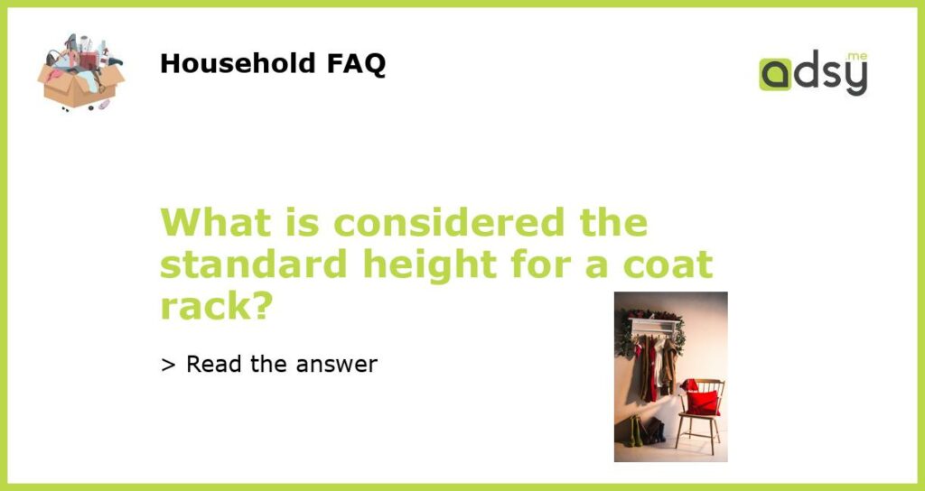 What is considered the standard height for a coat rack featured